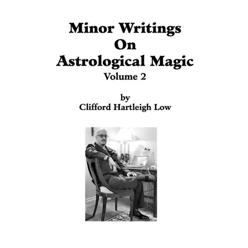 Minor Writings On Astrological Magic Vol 2: Vol 2
