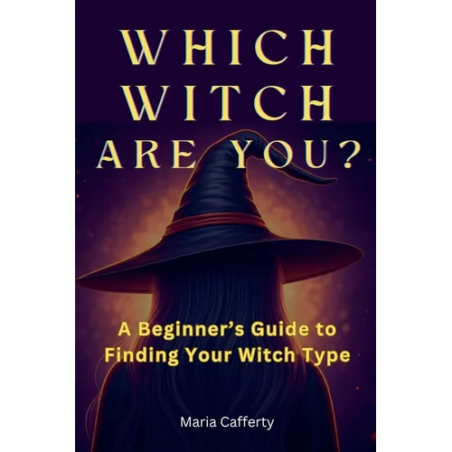 Which Witch Are You? A Beginner's Guide to Finding Your Witch Type