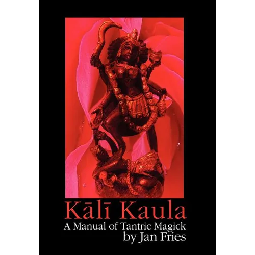 Kali Kaula: A Manual of Tantric Magick