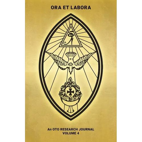 Ora et Labora: An OTO Research Journal: Volume IV