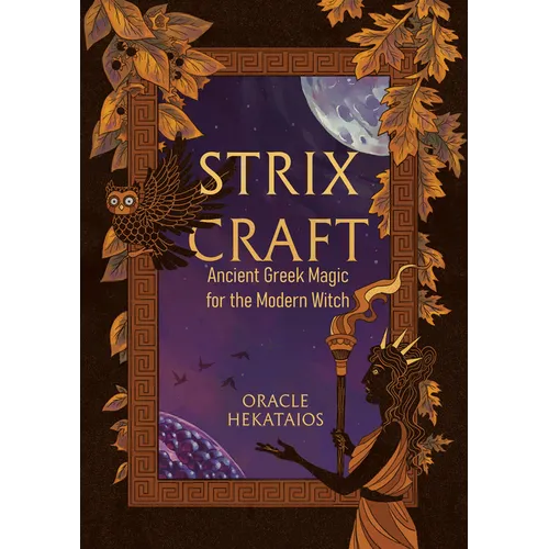 Strix Craft: Ancient Greek Magic for the Modern Witch