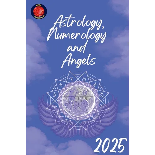 Astrology, Numerology and Angels 2025