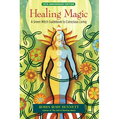 Healing Magic: A Green Witch Guidebook to Conscious Living