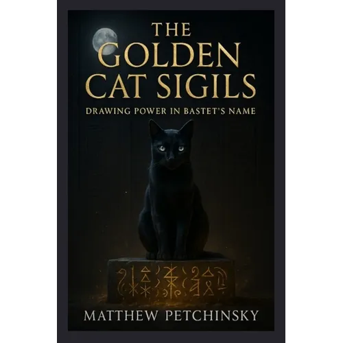 The Golden Cat Sigils: Drawing Power in Bastet's Name