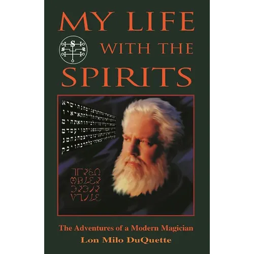 My Life with the Spirits: The Adventures of a Modern Magician