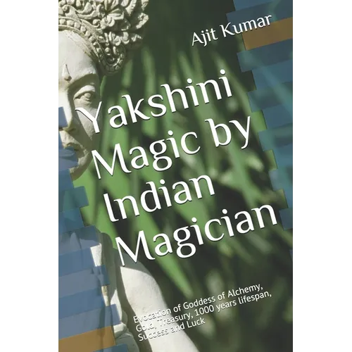 Yakshini Magic: Evocation of Goddess of Alchemy, Gold, Treasury, 1000 years lifespan, Success and Luck