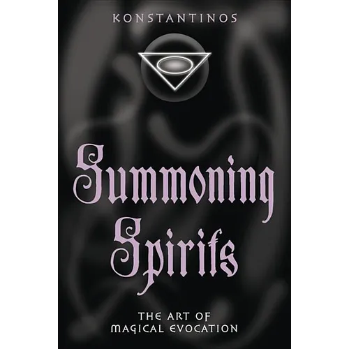 Summoning Spirits: The Art of Magical Evocation