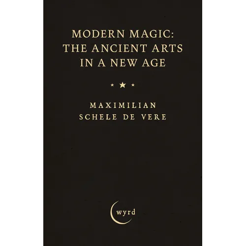 Modern Magic: The Ancient Arts in a New Age