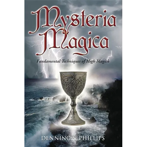 Mysteria Magica: Fundamental Techniques of High Magick